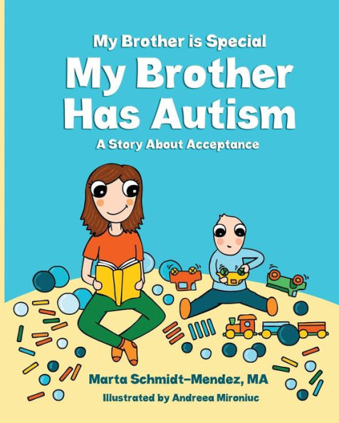 My Brother Is Special My Brother Has Autism: A Story About Acceptance (Special Needs)