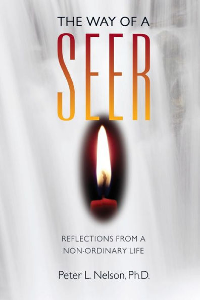 The Way Of A Seer: Reflections From A Non-Ordinary Life