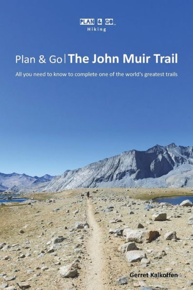 Plan & Go: The John Muir Trail- All You Need To Know To Complete One Of The World'S Greatest Trails (Plan & Go Hiking)