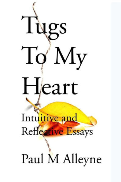 Tugs To My Heart: Intuitive And Reflective Essays