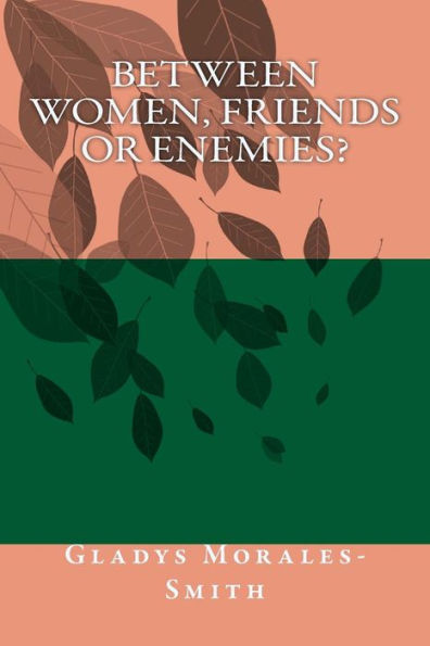 Between Women; Friends Or Enemies?