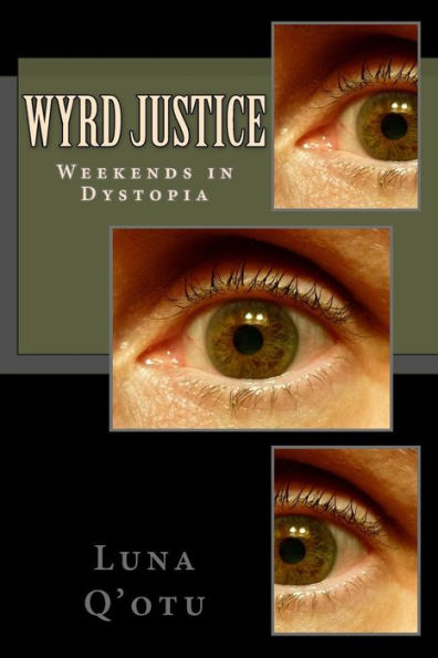Wyrd Justice- Weekends In Dystopia