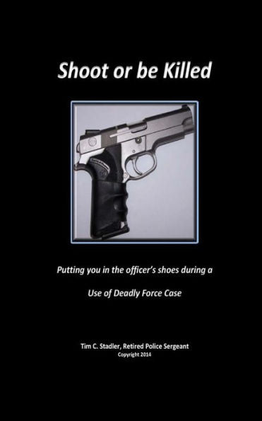 Shoot Or Be Killed: Putting You In The Officer'S Shoes During A Use Of Deadly Force Case
