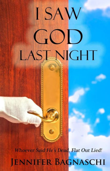 I Saw God Last Night: Whoever Said He'S Dead, Flat Out Lied!