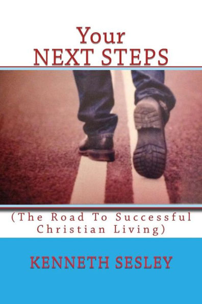 Your Next Steps: (A New Believer'S Guide For Following Christi)