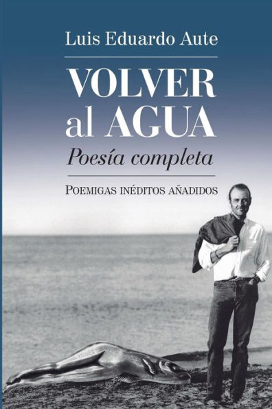 Volver Al Agua (Poesía Completa): Poemigas Inéditos Añadidos (Mundos Raros) (Spanish Edition)