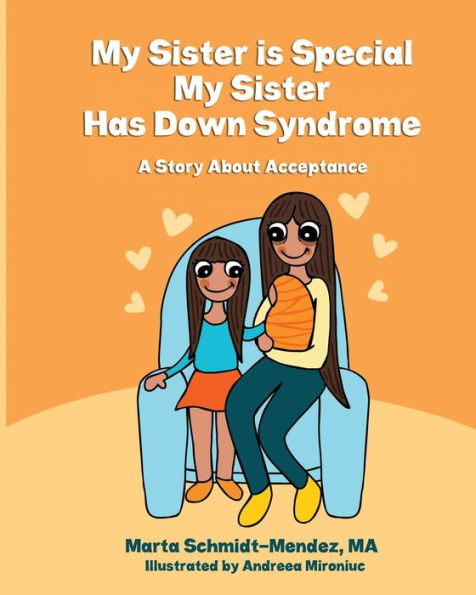 My Sister Is Special, My Sister Has Down Syndrome: A Story About Acceptance (Special Needs)