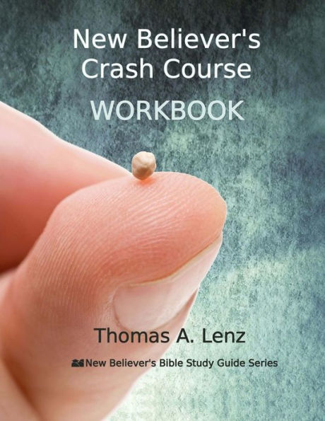 New Believer'S Crash Course Workbook (New Believer'S Bible Study Guide Workbook)