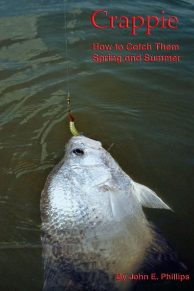 Crappie: How To Catch Them Spring And Summer