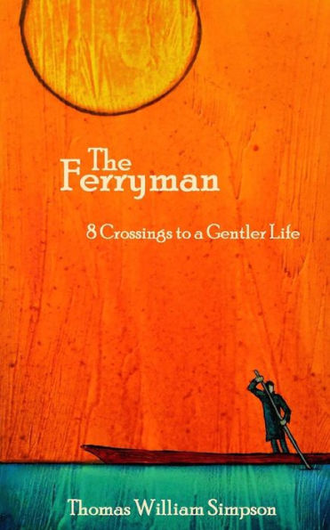 The Ferryman: 8 Crossings To A Gentler Life