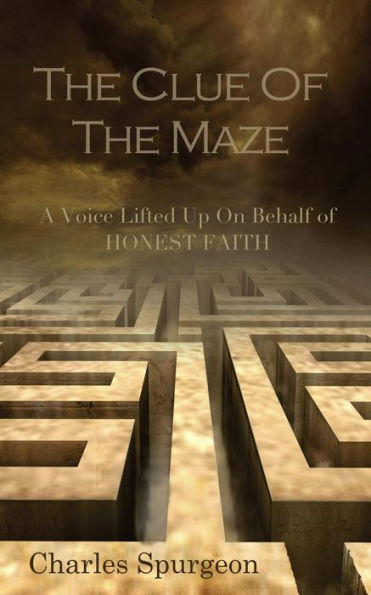 The Clue Of The Maze: A Voice Lifted Up On Behalf Of Honest Faith