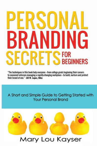 Personal Branding Secrets For Beginners: A Short And Simple Guide To Getting Started With Your Personal Brand (Short And Simple Series)