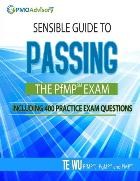Sensible Guide To Passing The Pfmp Sm Exam: Including 400 Practice Exams Questions