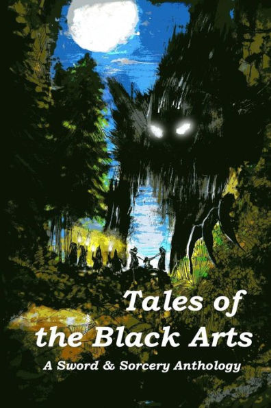 Tales Of The Black Arts: A Sword And Sorcery Anthology