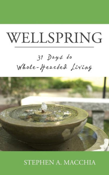 Wellspring: 31 Days To Whole-Hearted Living (Lti Devotional Series)