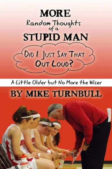 More Random Thoughts Of A Stupid Man