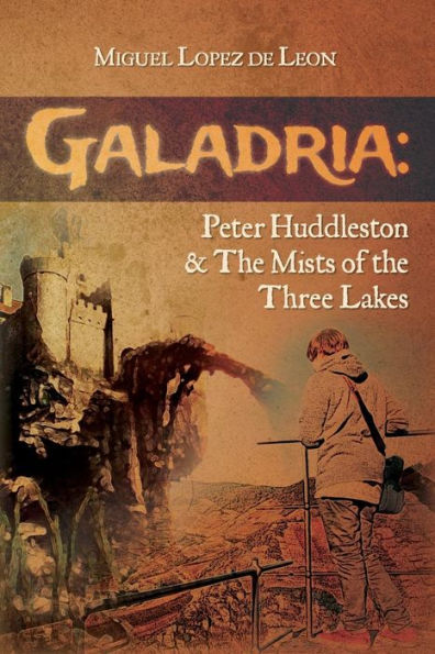 Galadria: Peter Huddleston & The Mists Of The Three Lakes (The Galadria Fantasy Trilogy)