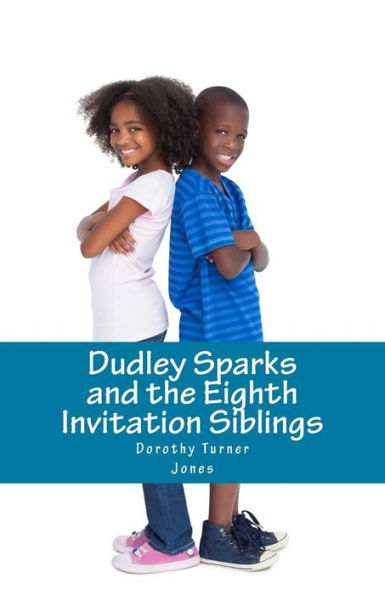 Dudley Sparks And The Eighth Invitation Siblings: A Catholic Kids Series