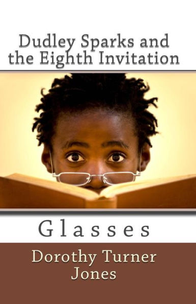Dudley Sparks And The Eighth Invitation Glasses: A Catholic Kidz Book