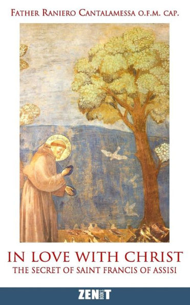 In Love With Christ: The Secret Of Saint Francis Of Assisi