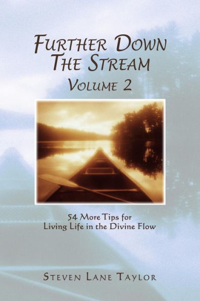 Further Down The Stream, Volume 2: 54 More Tips For Living Life In The Divine Flow