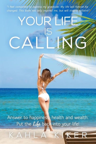 Your Life Is Calling: Put The Life Back Into Your Life!