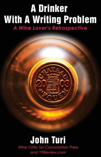 A Drinker With A Writing Problem: A Wine Lover'S Retrospective