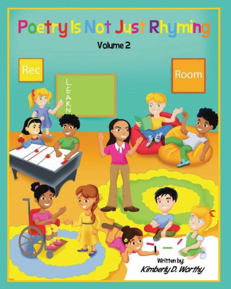 Poetry Is Not Just Rhyming, Volume 2: Learn Poetry With Ms. Kim And Her Rec. Room Kids!!