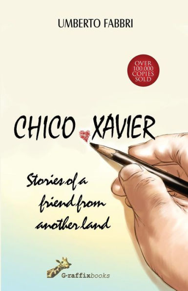 Chico Xavier - Stories Of A Friend From Another Land