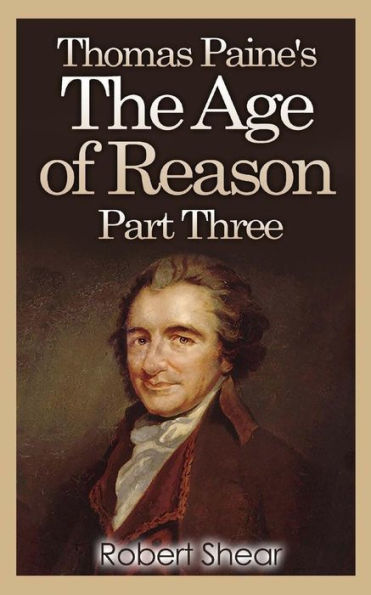Thomas Paine'S The Age Of Reason - Part Three (The Modern Works Of Thomas Paine)