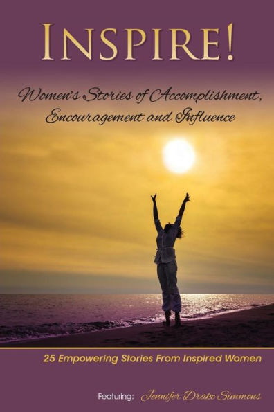 Inspire: Women'S Stories Of Accomplishment, Encouragement And Influence
