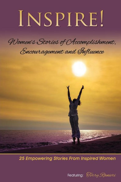 Inspire: Women'S Stories Of Accomplishment, Encouragement And Influence