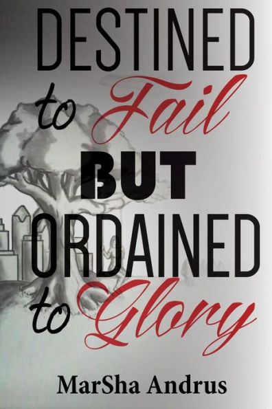 Destined To Fail But Ordained To Glory