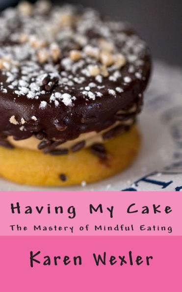 Having My Cake: The Mastery Of Mindful Eating