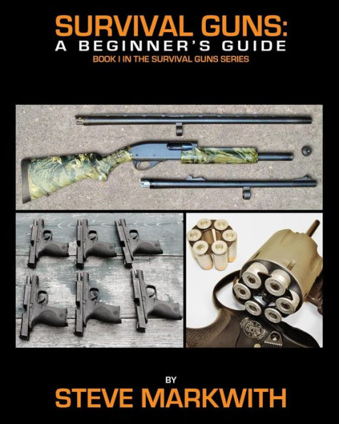 Survival Guns: A Beginner'S Guide
