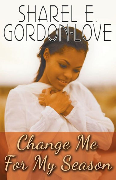 Change Me For My Season (Peace In The Storm Publishing Presents)
