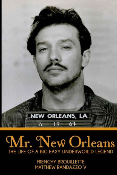 Mr. New Orleans: The Life Of A Big Easy Underworld Legend