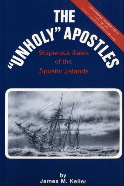 The Unholy Apostles: Shipwreck Tales Of The Apostle Islands