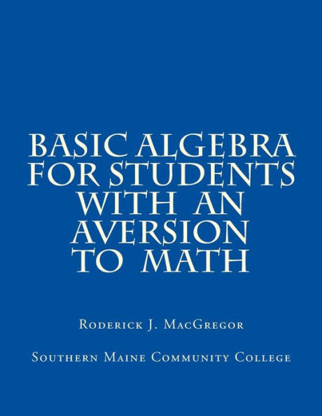 Basic Algebra For Students With An Aversion To Math