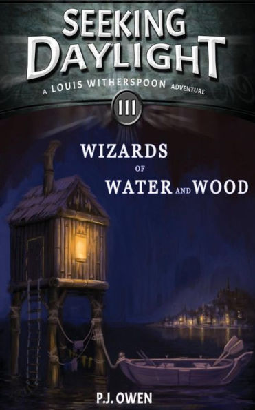 Seeking Daylight - Part Iii - Wizards Of Water And Wood