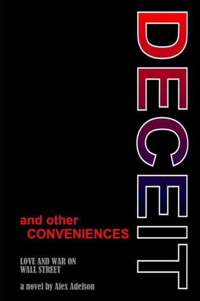 Deceit And Other Conveniences: Love And War On Wall Street
