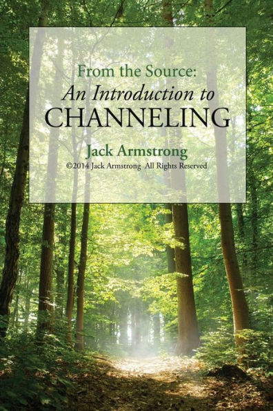 From The Source: An Introduction To Channeling (Lessons From The Source)