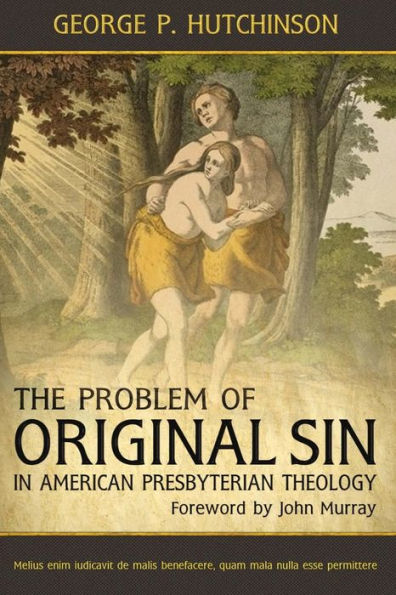 The Problem Of Original Sin In American Presbyterian Theology