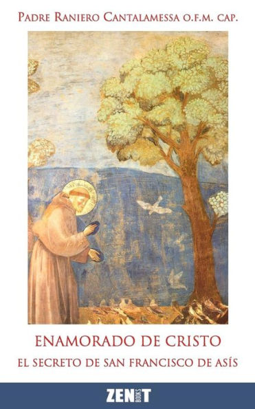 Enamorado De Cristo: El Secreto De Francisco De Asís (Spanish Edition)