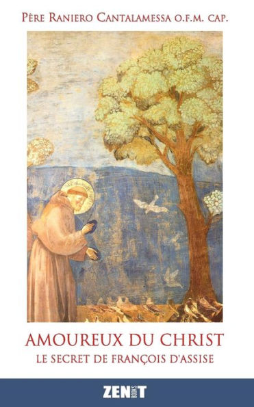 Amoureux Du Christ: Le Secret De François D'Assise (French Edition)