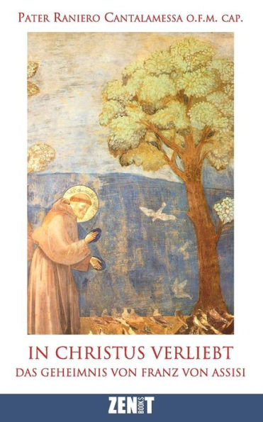 In Christus Verliebt: Das Geheimnis Von Franz Von Assisi (German Edition)