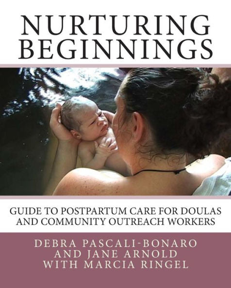Nurturing Beginnings: Guide To Postpartum Care For Doulas And Community Outreach Workers