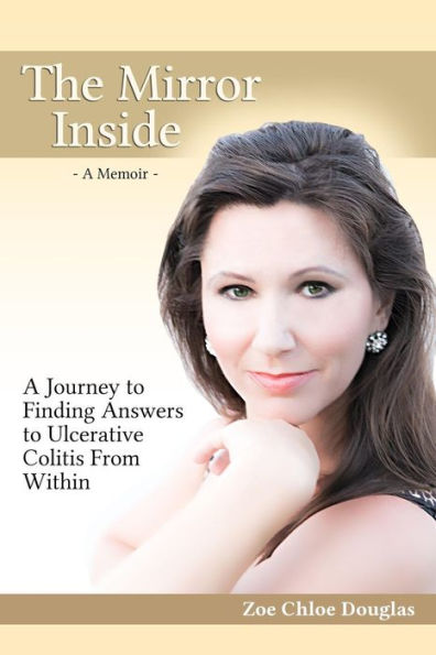 The Mirror Inside: A Journey To Finding Answers To Ulcerative Colitis From Within