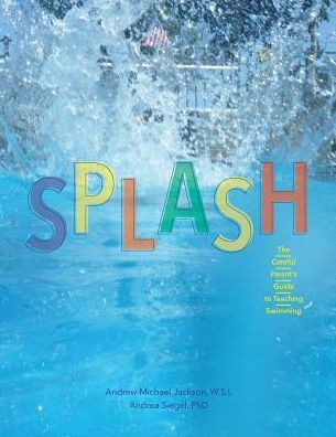 Splash: The Careful Parent'S Guide To Teaching Swimming