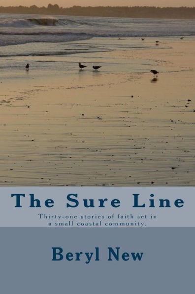 The Sure Line: Thirty-One Stories Of Faith Set In A Small Coastal Community. Each Short Story Is Based On A Chapter Of The Book Of Proverbs.